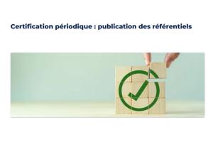 Certification périodique , publication des référentiels.jpg